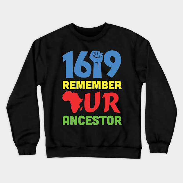 1619 Remember Our Ancestors Black History Crewneck Sweatshirt by busines_night